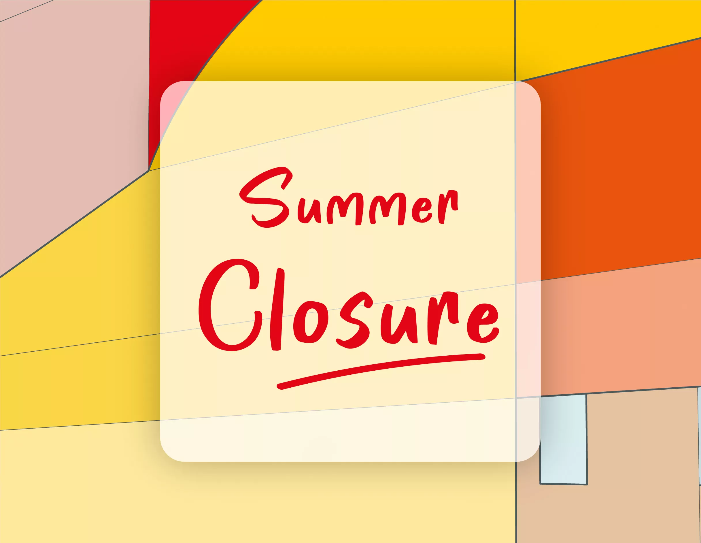 SUMMER CLOSURE